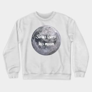 Sirius Loves his Moon Crewneck Sweatshirt